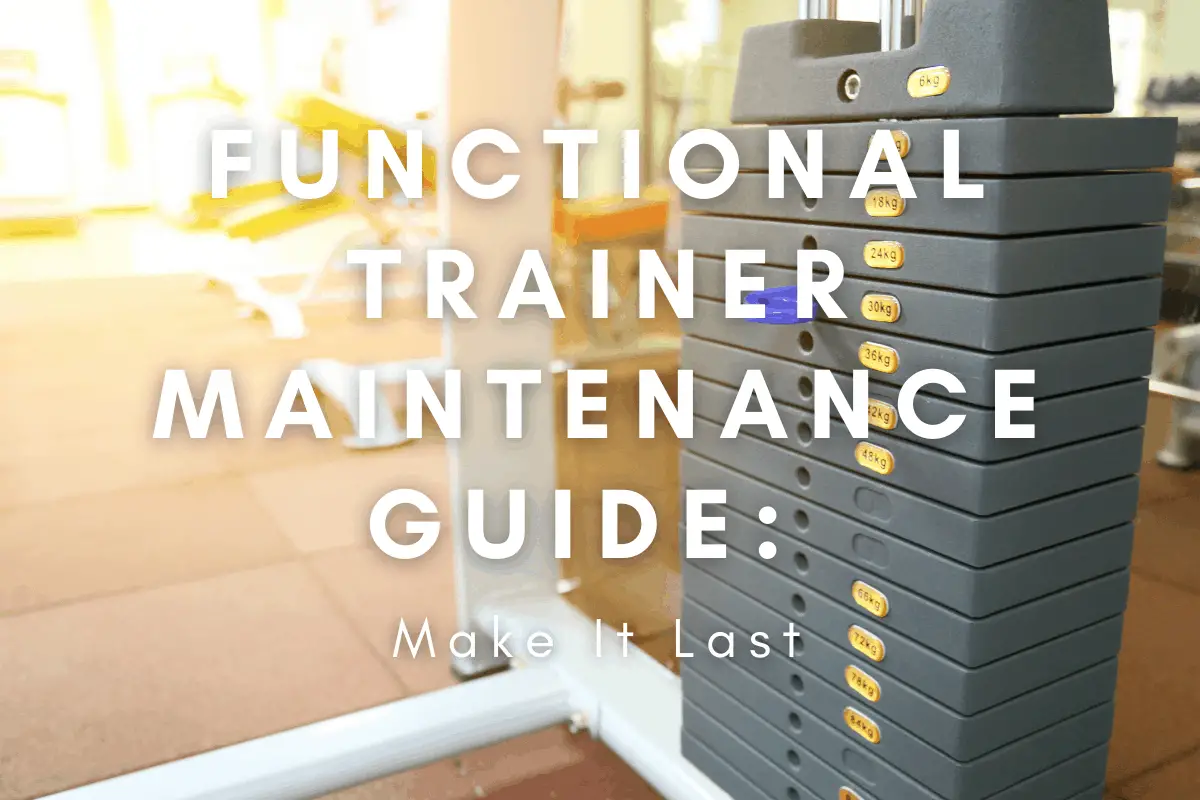 Functional Trainer Maintenance Guide: Make It Last