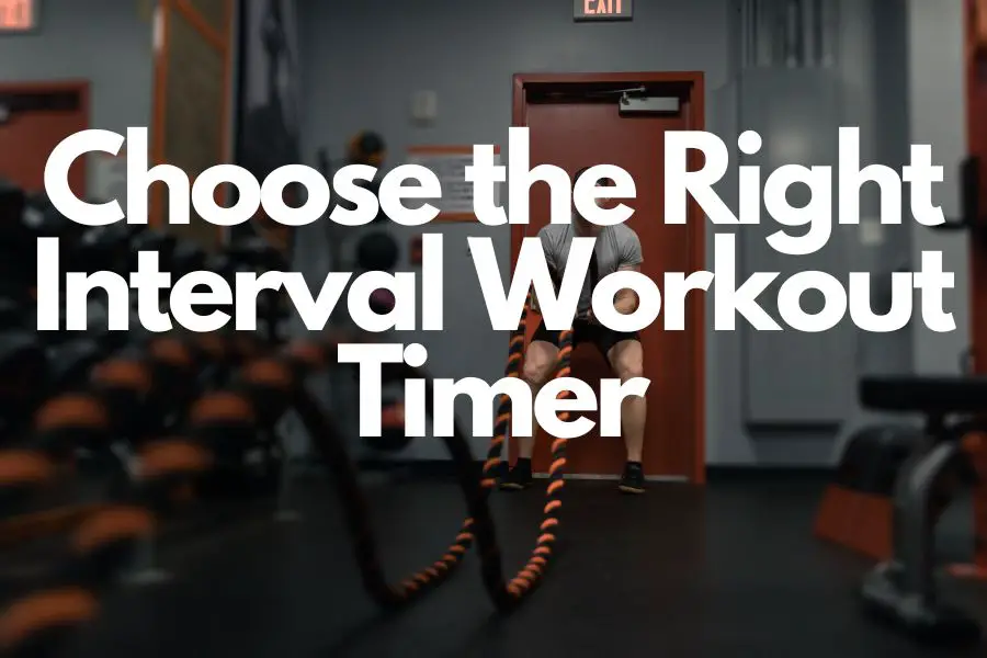 11 Key Factors For Choosing the Right Interval Workout Timer